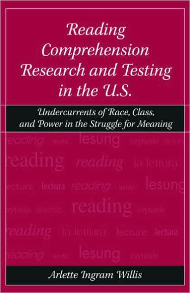 Reading Comprehension Research and Testing in the U.S.: Undercurrents of Race, Class, and Power in the Struggle for Meaning / Edition 1