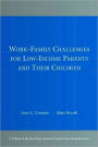 Work-Family Challenges for Low-Income Parents and Their Children / Edition 1