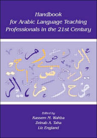 Title: Handbook for Arabic Language Teaching Professionals in the 21st Century / Edition 1, Author: Kassem Wahba