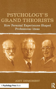 Title: Psychology's Grand Theorists: How Personal Experiences Shaped Professional Ideas / Edition 1, Author: Amy P. Demorest