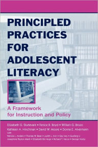 Title: Principled Practices for Adolescent Literacy: A Framework for Instruction and Policy / Edition 1, Author: Elizabeth G. Sturtevant