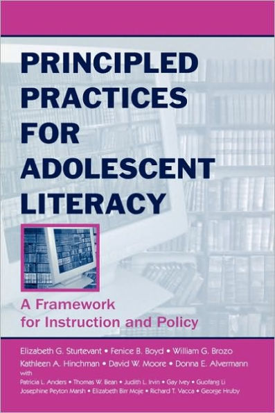 Principled Practices for Adolescent Literacy: A Framework for Instruction and Policy / Edition 1