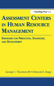 Title: Assessment Centers in Human Resource Management: Strategies for Prediction, Diagnosis, and Development / Edition 1, Author: George C. Thornton III