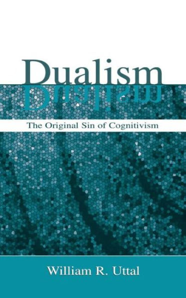 Dualism: The Original Sin of Cognitivism / Edition 1