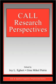 Title: CALL Research Perspectives / Edition 1, Author: Joy L. Egbert