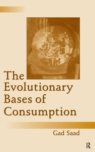 Title: The Evolutionary Bases of Consumption / Edition 1, Author: Gad Saad