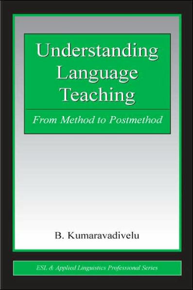 Understanding Language Teaching: From Method to Postmethod / Edition 1