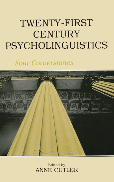 Twenty-First Century Psycholinguistics: Four Cornerstones / Edition 1