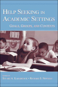 Title: Help Seeking in Academic Settings: Goals, Groups, and Contexts, Author: Stuart A. Karabenick