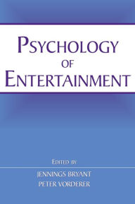 Title: Psychology of Entertainment / Edition 1, Author: Jennings Bryant