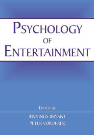 Title: Psychology of Entertainment / Edition 1, Author: Jennings Bryant