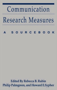 Title: Communication Research Measures: A Sourcebook / Edition 1, Author: Rebecca B. Rubin