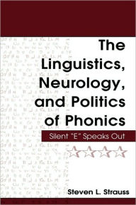 Title: The Linguistics, Neurology, and Politics of Phonics: Silent 