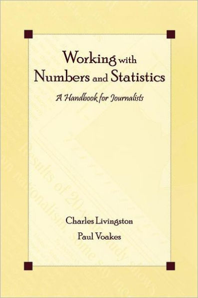 Working With Numbers and Statistics: A Handbook for Journalists / Edition 1