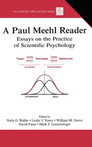 Title: A Paul Meehl Reader: Essays on the Practice of Scientific Psychology / Edition 1, Author: Niels G. Waller