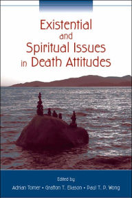 Title: Existential and Spiritual Issues in Death Attitudes / Edition 1, Author: Adrian Tomer