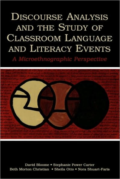 Discourse Analysis and the Study of Classroom Language and Literacy Events: A Microethnographic Perspective / Edition 1