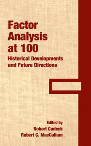 Title: Factor Analysis at 100: Historical Developments and Future Directions / Edition 1, Author: Robert Cudeck