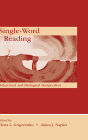 Single-Word Reading: Behavioral and Biological Perspectives / Edition 1