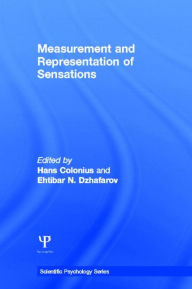 Title: Measurement and Representation of Sensations / Edition 1, Author: Hans Colonius
