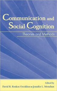Title: Communication and Social Cognition: Theories and Methods / Edition 1, Author: David R. Roskos-Ewoldsen