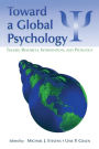 Toward a Global Psychology: Theory, Research, Intervention, and Pedagogy / Edition 1