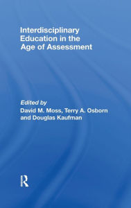 Title: Interdisciplinary Education in the Age of Assessment, Author: David M. Moss