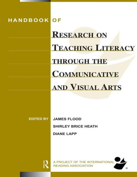 Handbook of Research on Teaching Literacy Through the Communicative and Visual Arts: Sponsored by the International Reading Association