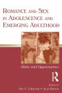 Romance and Sex in Adolescence and Emerging Adulthood: Risks and Opportunities / Edition 1