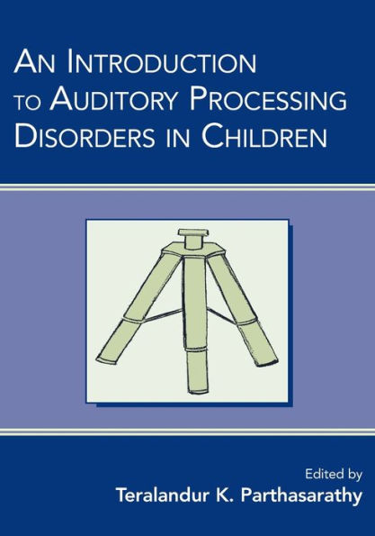 An Introduction to Auditory Processing Disorders in Children / Edition 1