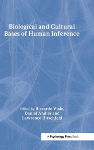 Title: Biological and Cultural Bases of Human Inference / Edition 1, Author: Riccardo Viale
