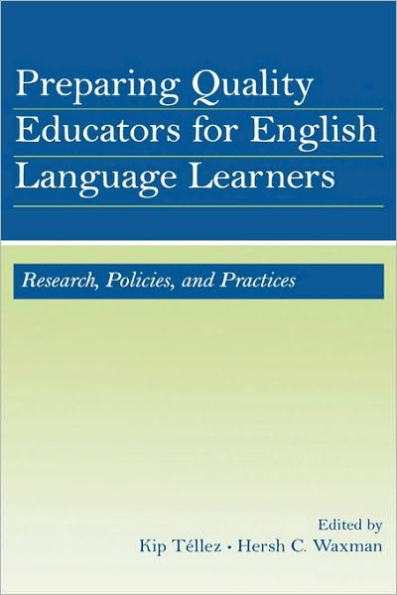 Preparing Quality Educators for English Language Learners: Research, Policy, and Practice / Edition 1