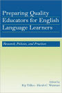 Preparing Quality Educators for English Language Learners: Research, Policy, and Practice / Edition 1