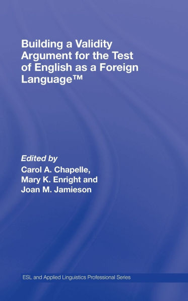 Building a Validity Argument for the Test of English as a Foreign LanguageT