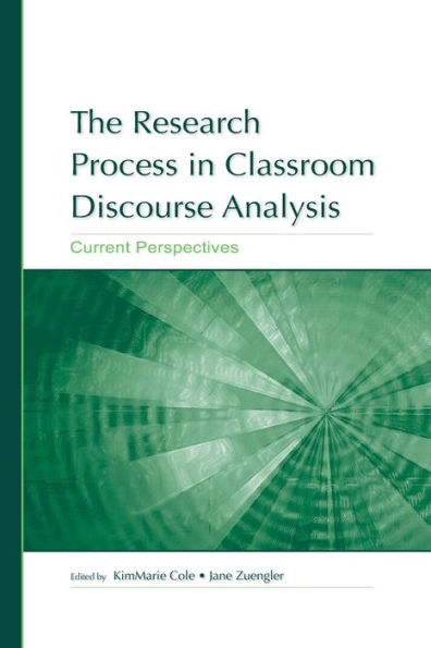 The Research Process in Classroom Discourse Analysis: Current Perspectives / Edition 1