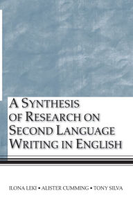 Title: A Synthesis of Research on Second Language Writing in English / Edition 1, Author: Ilona Leki