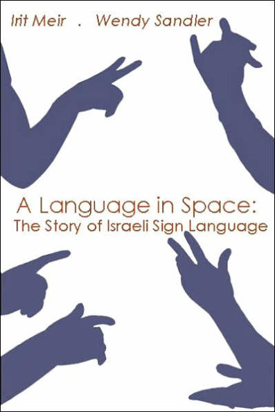 A Language in Space: The Story of Israeli Sign Language / Edition 1