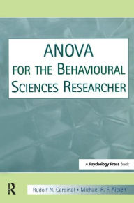 Title: ANOVA for the Behavioral Sciences Researcher / Edition 1, Author: Rudolf N. Cardinal