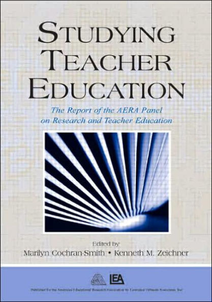 Studying Teacher Education: The Report of the AERA Panel on Research and Teacher Education / Edition 1