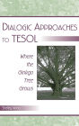 Dialogic Approaches to TESOL: Where the Ginkgo Tree Grows / Edition 1