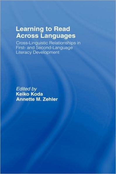 Learning to Read Across Languages: Cross-Linguistic Relationships First- and Second-Language Literacy Development