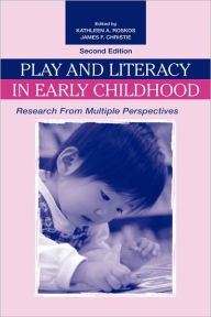 Title: Play and Literacy in Early Childhood: Research From Multiple Perspectives, Author: Kathleen A. Roskos