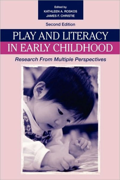 Play and Literacy in Early Childhood: Research From Multiple Perspectives / Edition 2