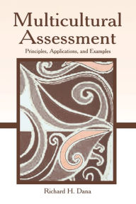 Title: Multicultural Assessment: Principles, Applications, and Examples / Edition 1, Author: Richard H. Dana