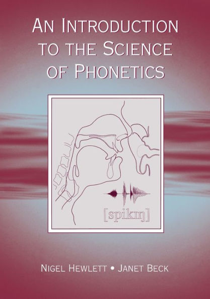 An Introduction to the Science of Phonetics / Edition 1
