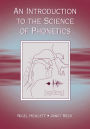 An Introduction to the Science of Phonetics / Edition 1