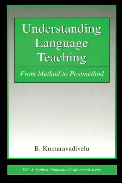 Understanding Language Teaching: From Method to Postmethod / Edition 1