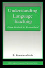 Understanding Language Teaching: From Method to Postmethod / Edition 1