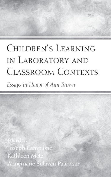 Children's Learning in Laboratory and Classroom Contexts: Essays in Honor of Ann Brown / Edition 1