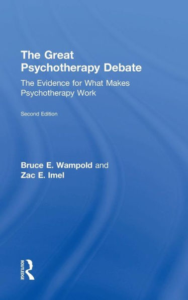 The Great Psychotherapy Debate: The Evidence for What Makes Psychotherapy Work